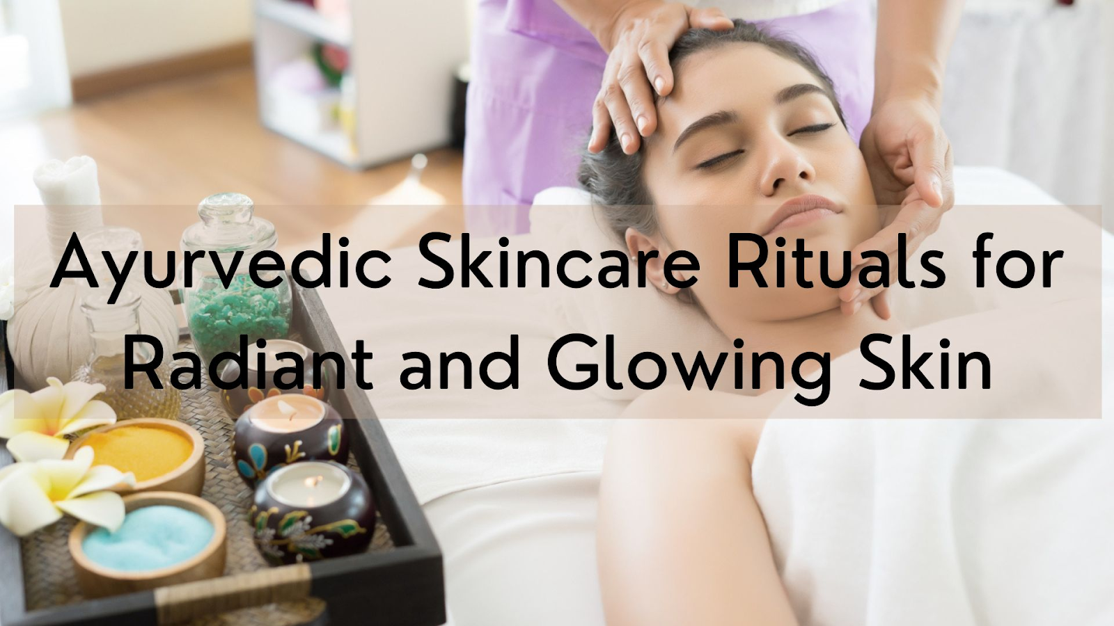 Unveiling Your Inner Glow: An Ayurvedic Guide To Gorgeous Skin – Sri 